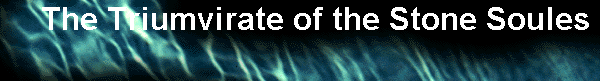  The Triumvirate of the Stone Soules 